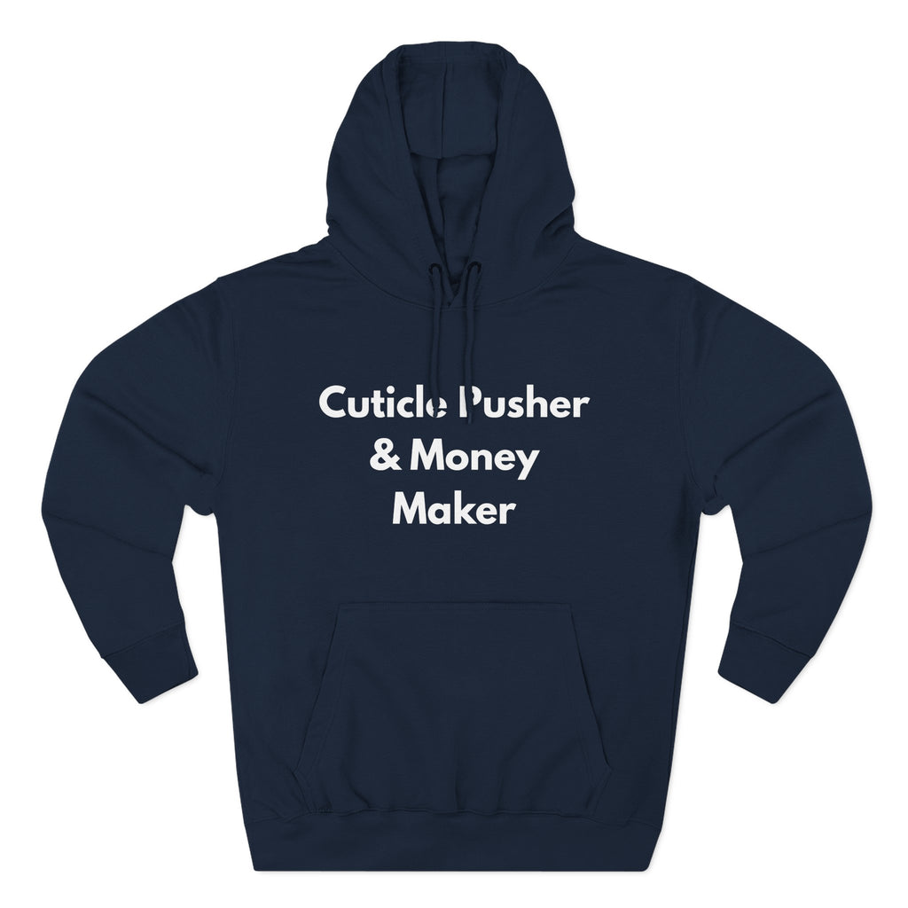 Cuticle Pusher and Money Maker hoodie front view - gift for nail technicians - Nail Wit