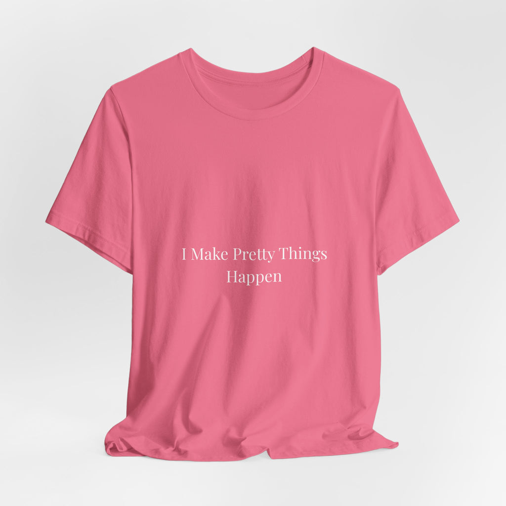 I Make Pretty Things Happen-Funny Nail Tech T-Shirt