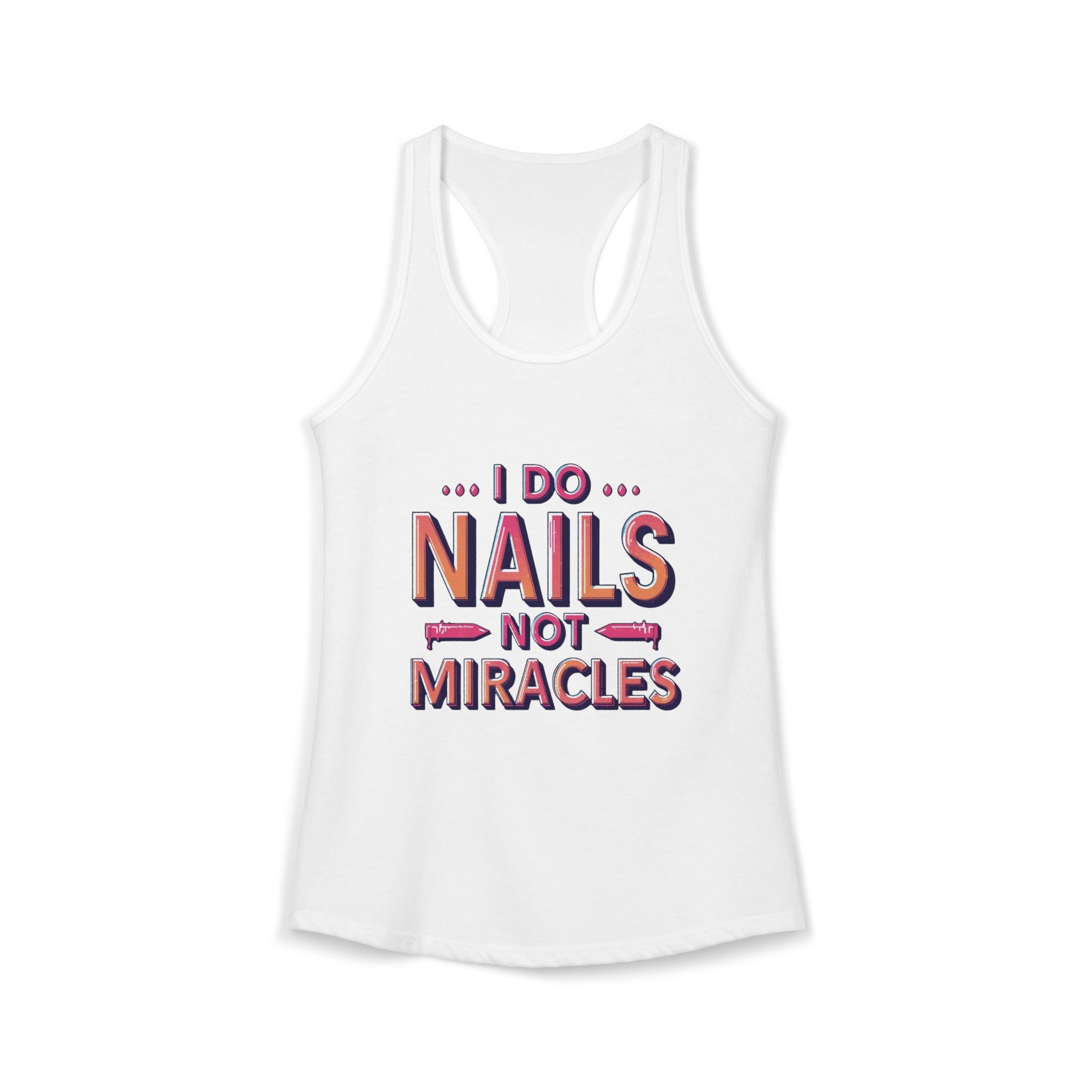 White tank top with colorful text 'I do nails not miracles' on a white background