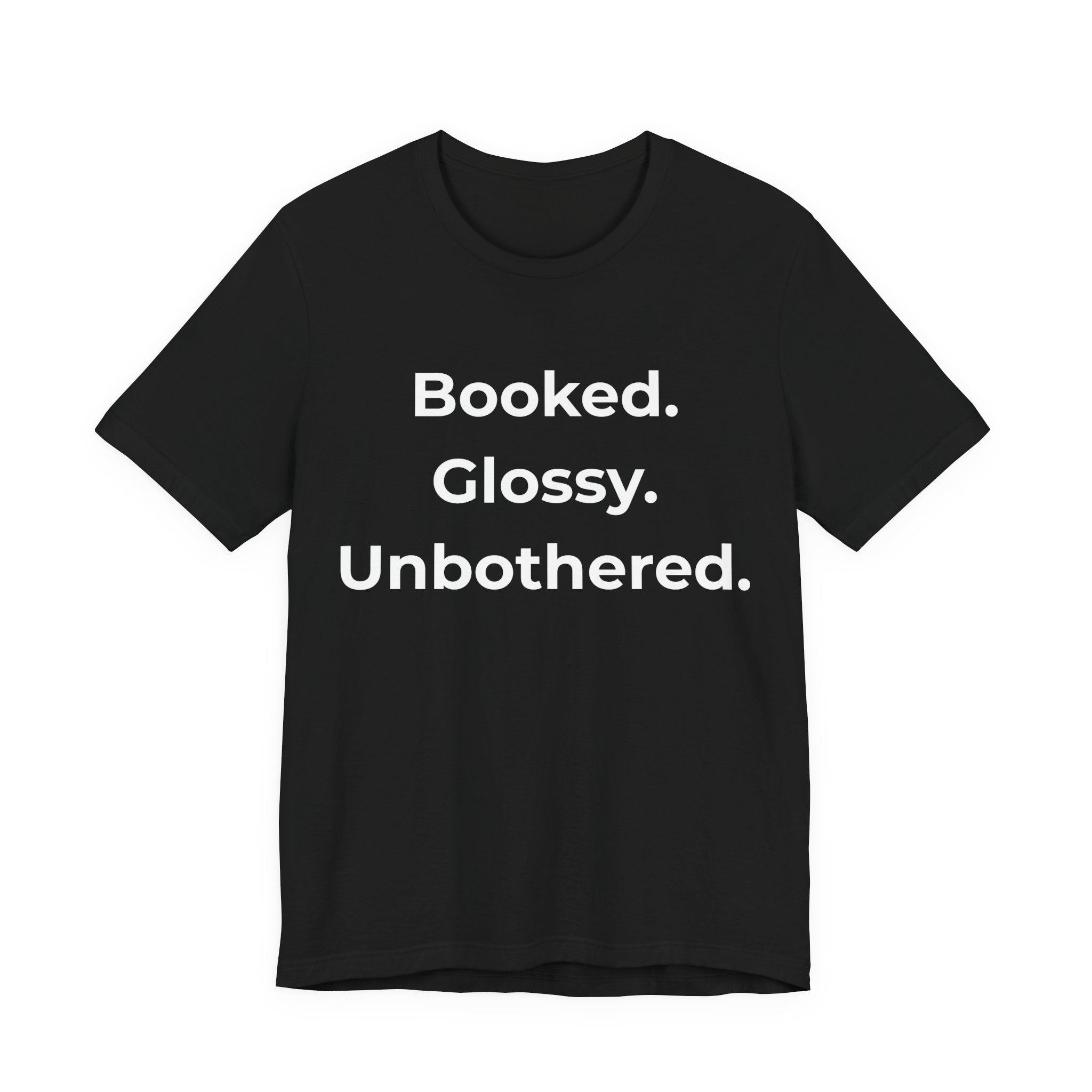 Booked. Glossy. Unbothered.-Funny Nail Tech T-Shirt