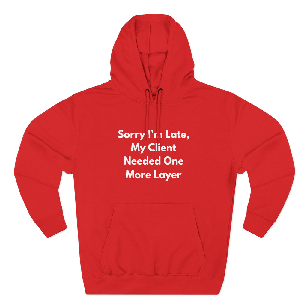Sorry Im Late One More Layer funny hoodie for beauty pros - Nail Wit