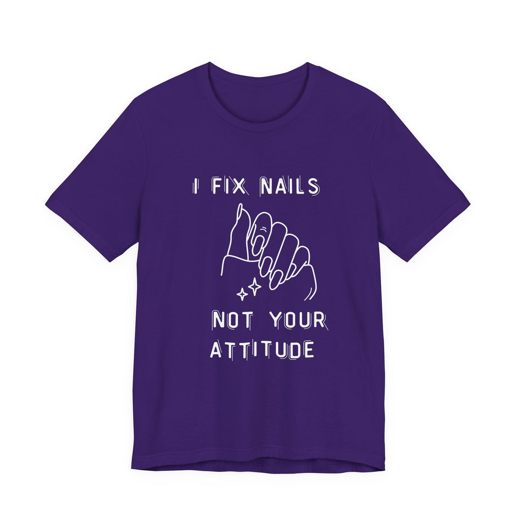 I Fix Nails You Fix Attitude nail tech tee lifestyle shot - Nailwit