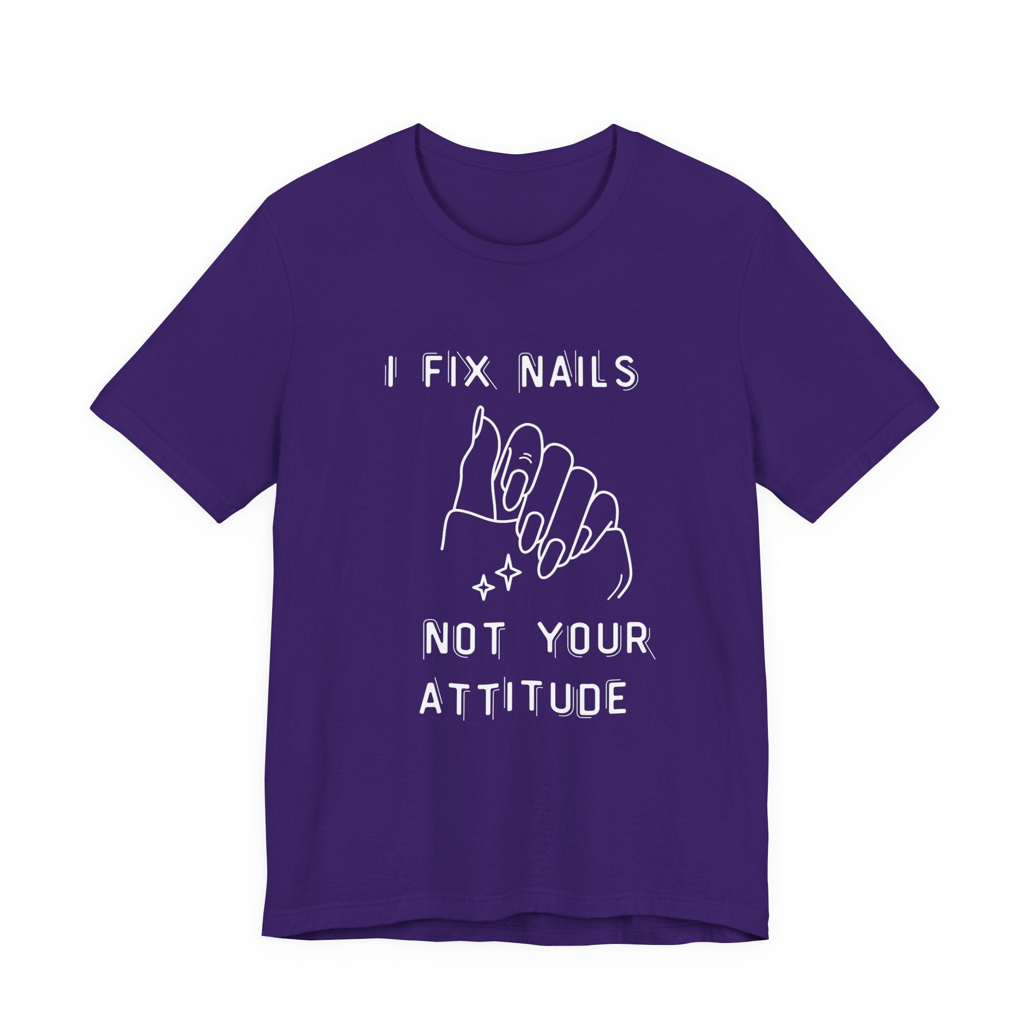 I Fix Nails, You Fix Attitude-Funny Nail Tech T-Shirt