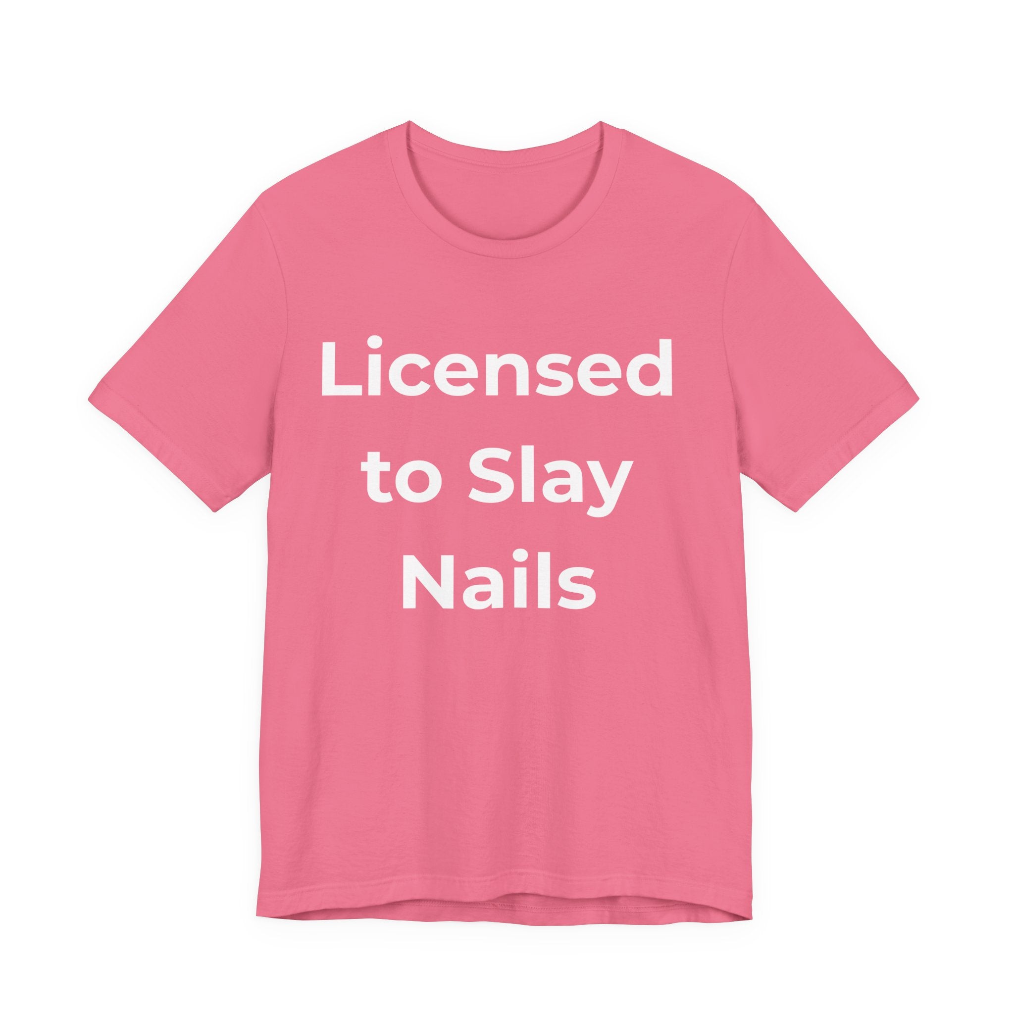 Licensed to Slay Nails-Funny Nail Tech T-Shirt