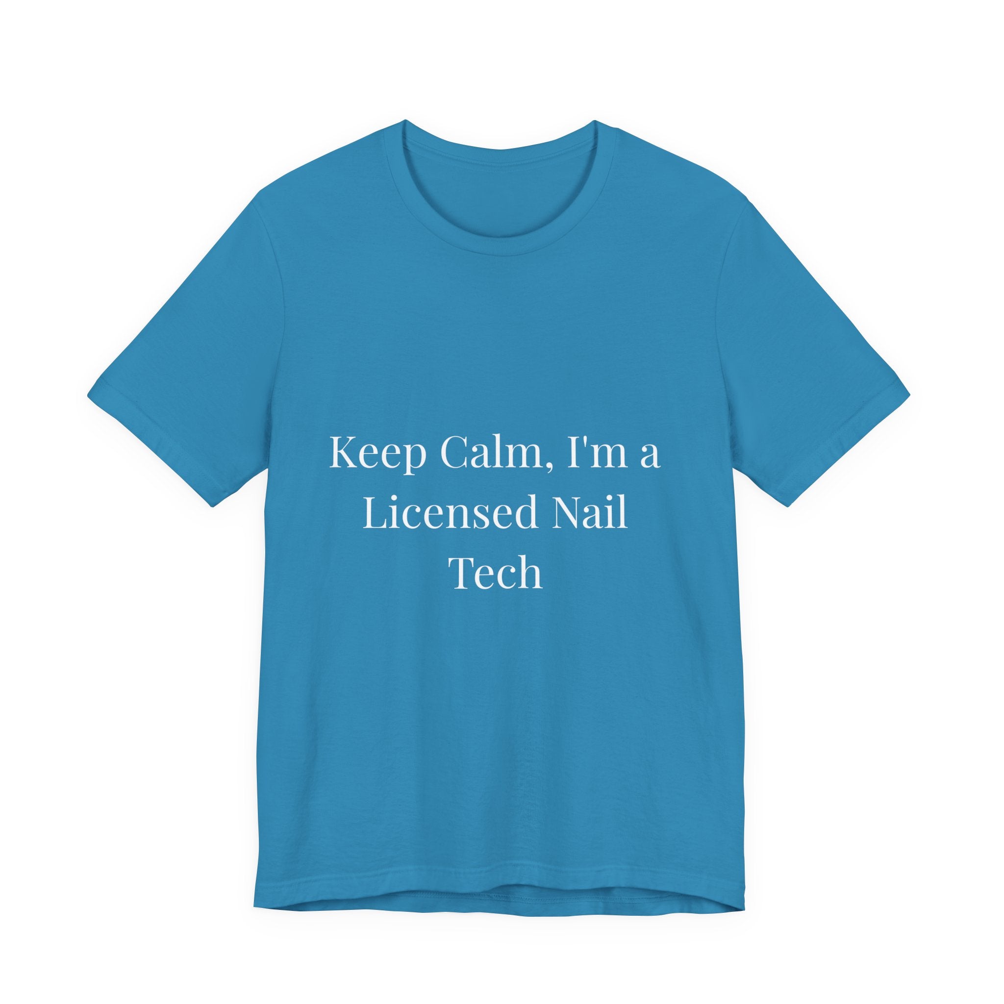 Keep Calm, I'm a Licensed Nail Tech-Funny Nail Tech T-Shirt
