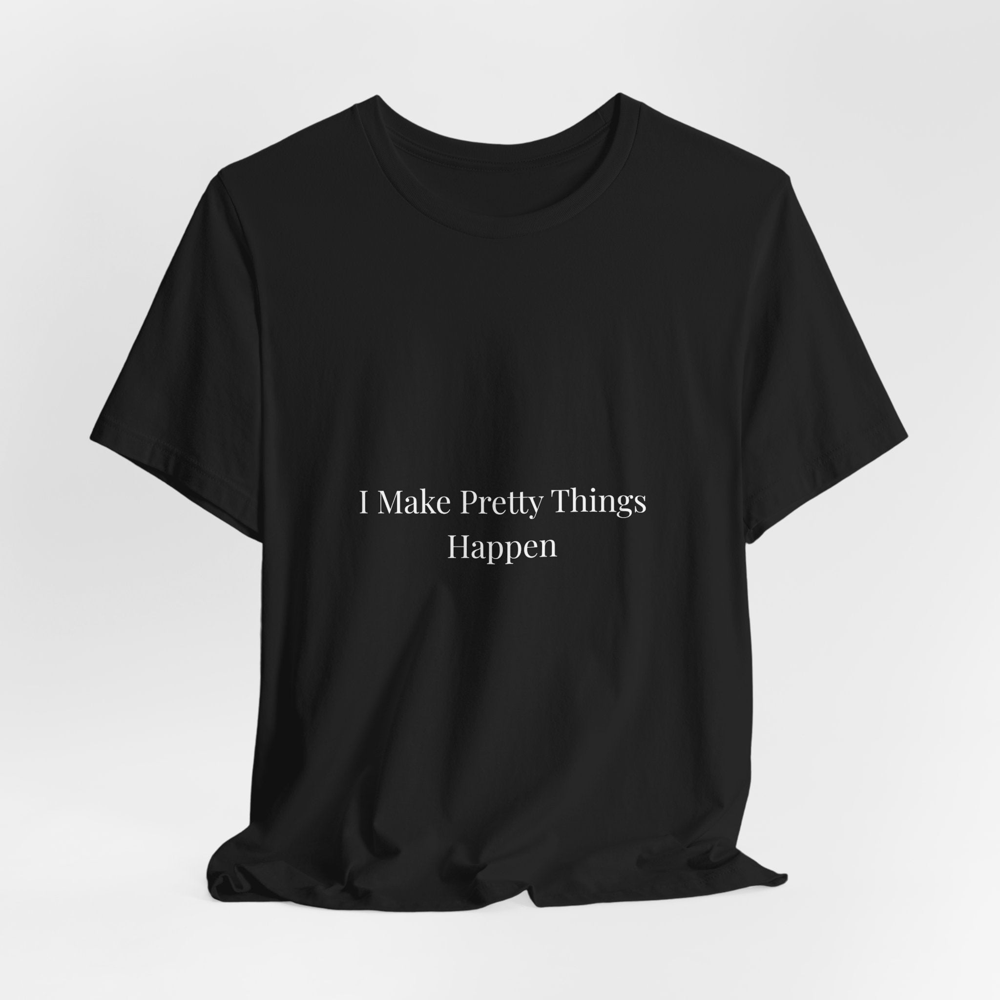 I Make Pretty Things Happen-Funny Nail Tech T-Shirt
