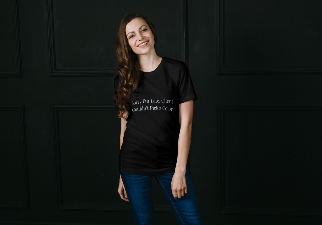 sorry im late client couldn't pick a color-Funny Nail Tech T-Shirt